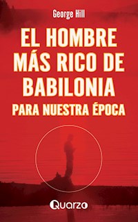 El hombre más rico de Babilonia para nuestra época - George Hill - ebook