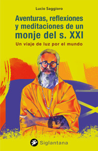 Aventuras, reflexiones y meditaciones de un monje del s. XXI - Lucio Saggioro - ebook