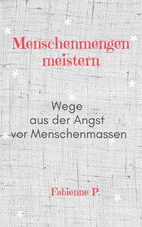 Menschenmengen meistern - Fabienne P. - ebook