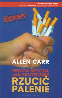 Prosta metoda, jak skutecznie rzucić palenie - Allen Carr - ebook + książka