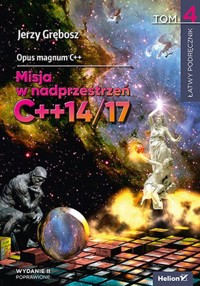 Opus magnum C++. Misja w nadprzestrzeń C++14/17 Tom 4 - Jerzy Grębosz - książka