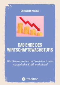 Das Ende des Wirtschaftswachstums - Christian  Kreiß - ebook