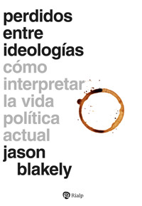 Perdidos entre ideologías - Blakely Jason - ebook