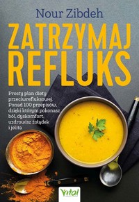 Zatrzymaj refluks. Prosty plan diety przeciwrefluksowej - Nour Zibdeh - książka