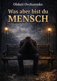 Was bist du doch für ein Mensch - Oleksii Ovcharenko - ebook