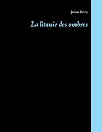 La litanie des ombres - Julien Urvoy - ebook