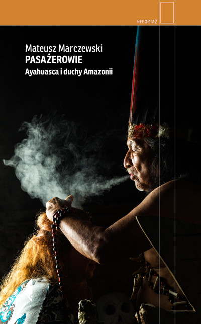 Okładka książki Pasażerowie. Ayahuasca i duchy Amazonii