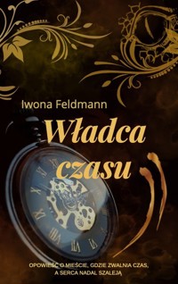 Władca czasu - Feldmann Iwona - ebook