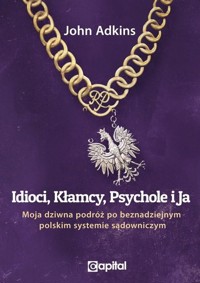Idioci kłamcy psychole i ja - Adkins John - książka