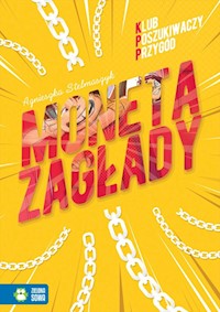 Klub Poszukiwaczy Przygód Moneta Zagłady - Agnieszka Stelmaszyk - książka
