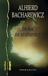 Sroka na szubienicy - Bacharewicz Alhierd - książka
