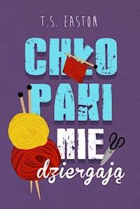 Chłopaki nie dziergają - T.S. Easton - książka