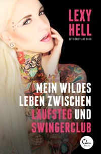 Mein wildes Leben zwischen Laufsteg und Swingerclub - Lexy Hell - ebook