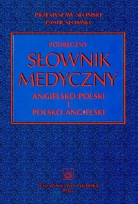 Podręczny słownik medyczny angielsko-polski polsko-angielski - Słomski Przemysław, Słomski Piotr - książka