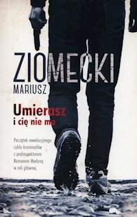 Umierasz i cię nie ma - Mariusz Ziomecki - książka