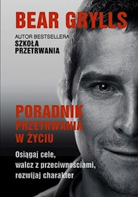 Poradnik przetrwania w życiu - Bear Grylls - książka