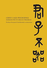 Chiny i Azja Wschodnia Dziedzictwo w obliczu przemian - zbiorowa praca - książka