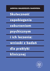 Skuteczność zapobiegania zaburzeniom psychicznym i ich leczenia wnioski z badań dla praktyki klinic - Rakowska Małgorzata Jadwiga - książka