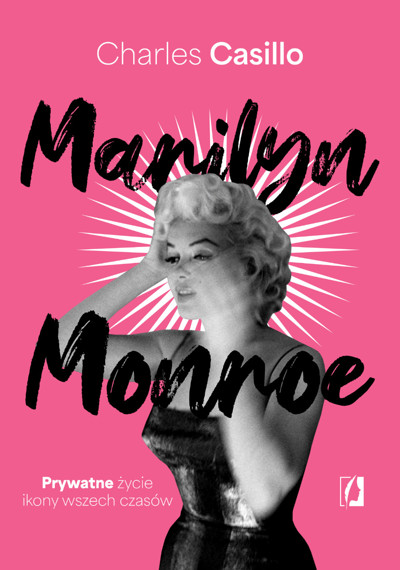 Okładka książki Marilyn Monroe. Prywatne życie ikony wszech czasów