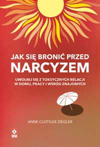 Jak się bronić przed narcyzem - Anne Clotilde Ziégler - ebook + książka