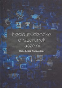 Media studenckie a wizerunek uczelni - Kurek-Ochmańska Olga - książka