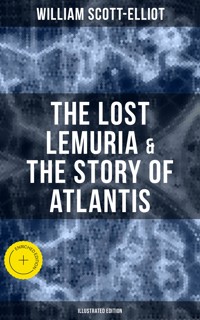 The Lost Lemuria & The Story of Atlantis (Illustrated Edition) - Scott-Elliot William - ebook