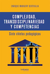 Complejidad, transdisciplinariedad y competencias - Enrique Margery Bertoglia - ebook