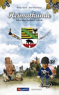 Heimatkunde. Alles über Sachsen-Anhalt - Heiko Kreft - ebook