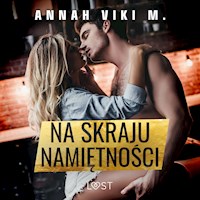 Na skraju namiętności – opowiadanie erotyczne - Annah Viki M - ebook + audiobook