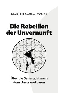 Die Rebellion der Unvernunft - Morten Schlothauer - ebook