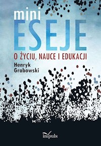 Minieseje o życiu, nauce i edukacji - Grabowski Henryk - książka