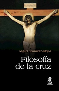Filosofía de la cruz - Miguel González - ebook