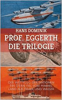Professor Eggerth - Die Trilogie - Hans Dominik - ebook