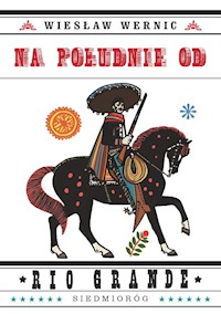 Na południe od Rio Grande - Wiesław Wernic - ebook + książka