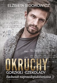 Okruchy gorzkiej czekolady. Rachunek nieprawdopodobieństwa, tom 1 - Sidorowicz  Elżbieta - ebook + audiobook