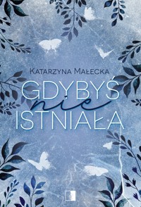 Gdybyś nie istniała - Katarzyna Małecka - ebook + audiobook + książka