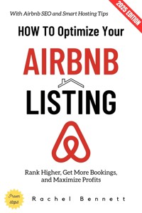 How to Optimize Your Airbnb Listing: - Rachel Bennett - ebook