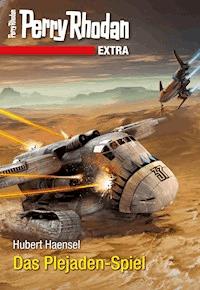 Perry Rhodan-Extra: Das Plejaden-Spiel -  Hubert Haensel - ebook