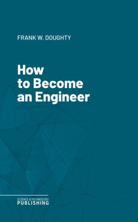 How to Become an Engineer - Doughty - ebook