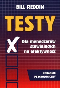 Testy Dla menedżerów stawiających na efektywność - Reddin Bill - książka