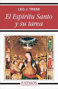 El Espíritu Santo y su tarea - Leo. J. Trese - ebook
