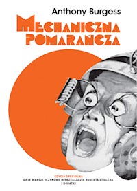 Mechaniczna pomarańcza Nakręcana pomarańcza Edycja specjalna - Burgess Anthony - książka