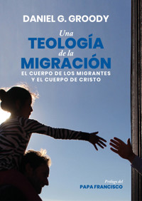 Una teología de la migración - Daniel G. Groody - ebook