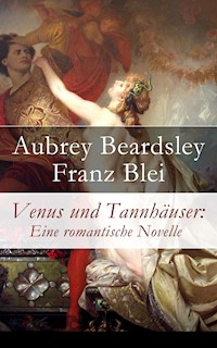Venus und Tannhäuser: Eine romantische Novelle - Aubrey Beardsley - ebook