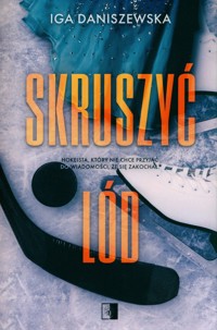 Skruszyć lód - Iga Daniszewska - ebook + audiobook + książka