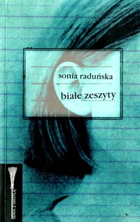 Białe zeszyty - Sonia Raduńska - ebook