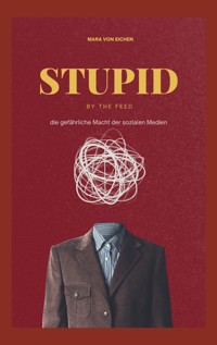 Stupid by the Feed - Mara von Eichen - ebook