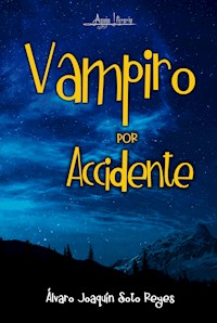 Vampiro por accidente - Álvaro Joaquín Soto Reyes - ebook