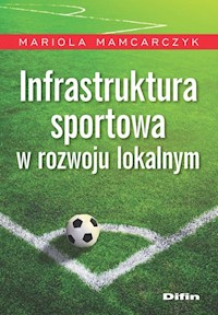 Infrastruktura sportowa w rozwoju lokalnym - Mamcarczyk Mariola - książka