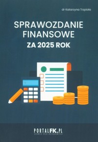 Sprawozdanie finansowe za 2025 rok - Trzpioła Katarzyna - książka